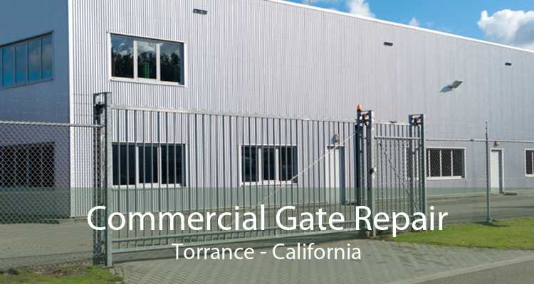 Commercial Gate Repair Torrance - California