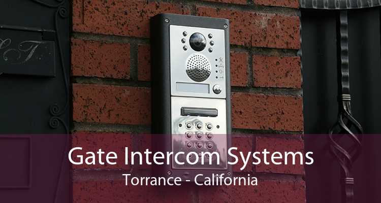 Gate Intercom Systems Torrance - California